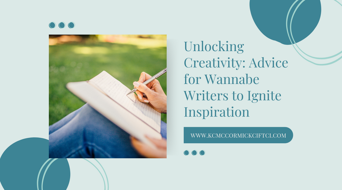 Unlocking Creativity: Advice for Wannabe Writers to Ignite Inspiration