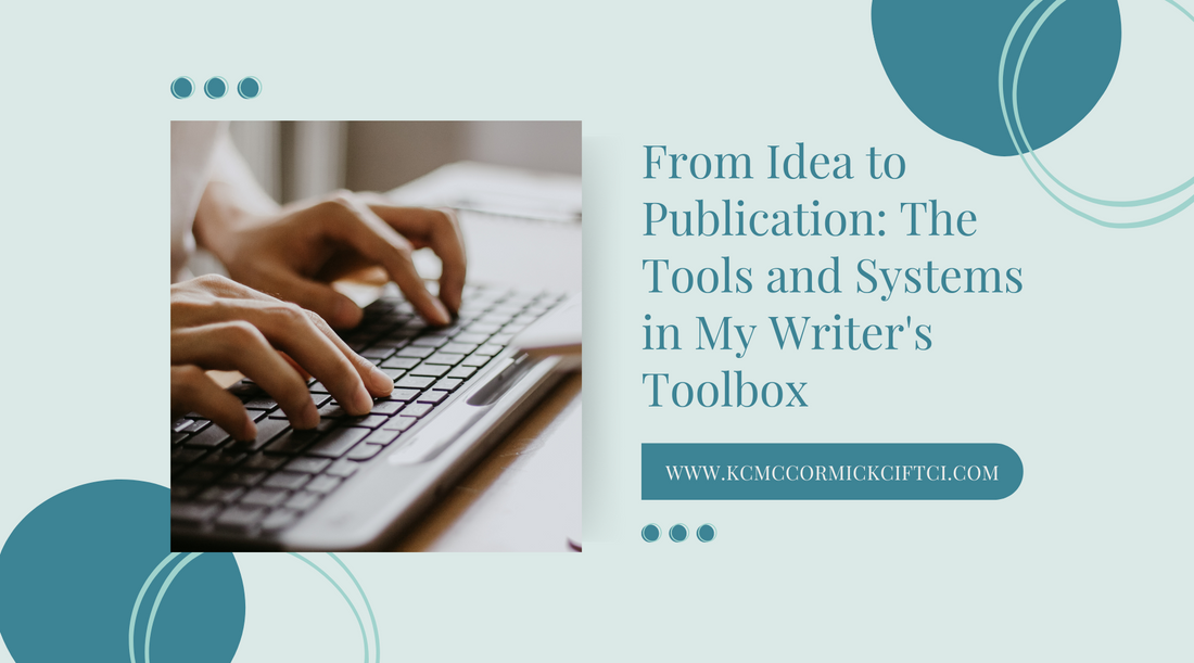 From Idea to Publication: The Tools and Systems in My Writer's Toolbox